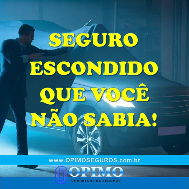 SABIA QUE TEM UM SEGURO NO SEU VEICULO ESCONDIDO?